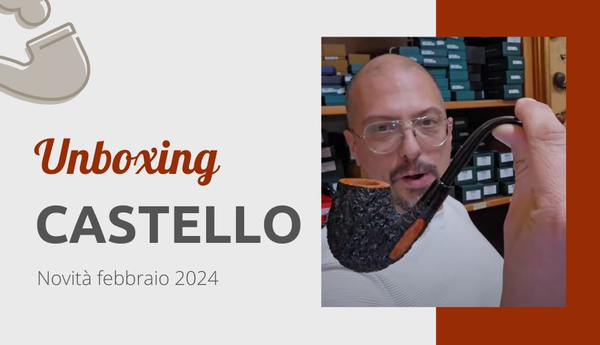 Unboxing pipe Castello Febbraio 2024