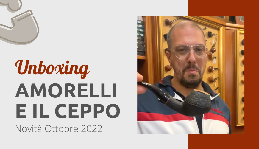 Unboxing Pipe Amorelli e Pipe Il Ceppo