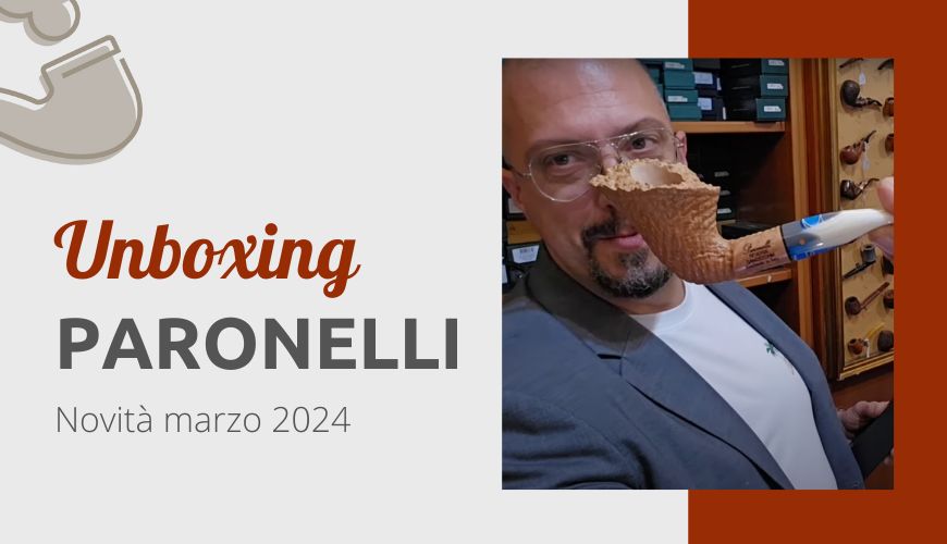 Unboxing pipe Paronelli marzo 2024